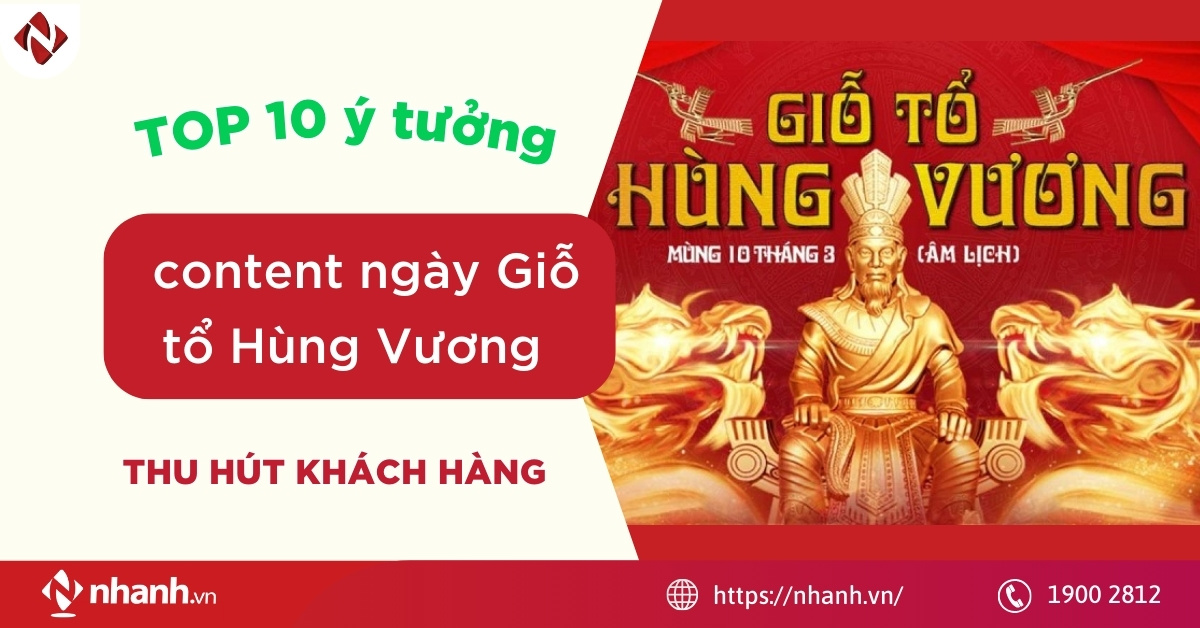 TOP 10 ý tưởng content ngày Giỗ tổ Hùng Vương thu hút khách hàng