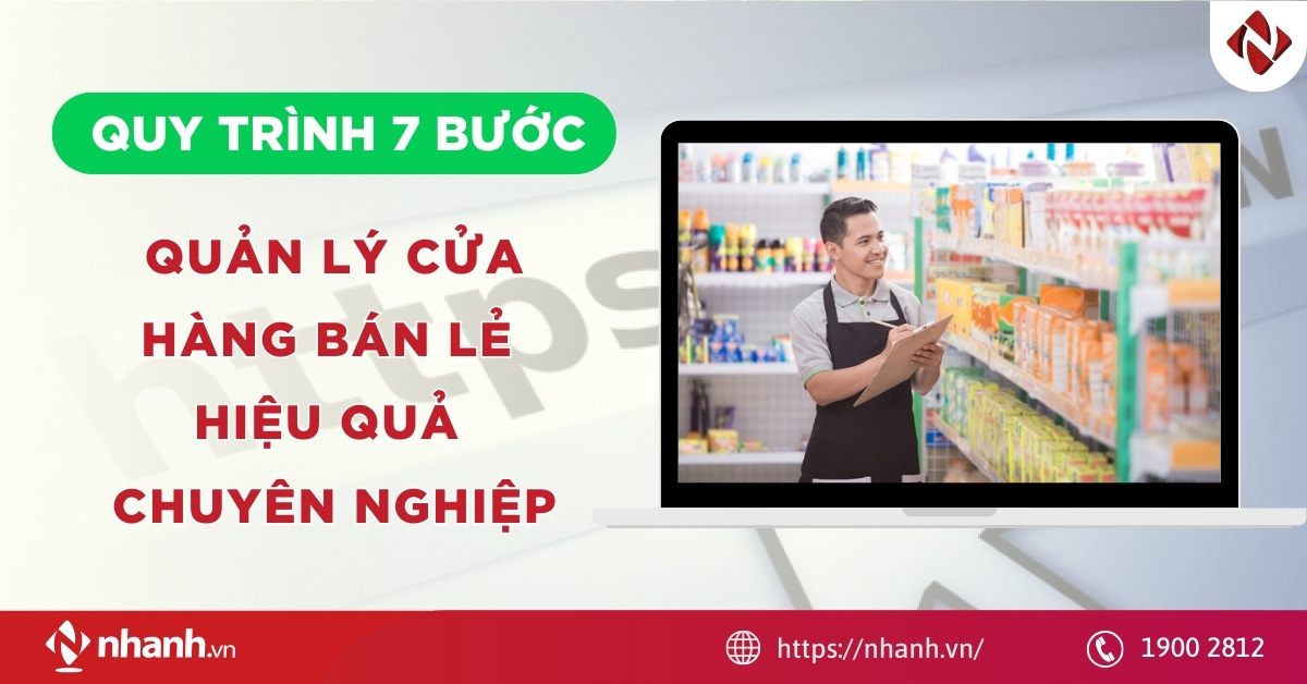 Quy trình 7 bước quản lý cửa hàng bán lẻ hiệu quả, chuyên nghiệp