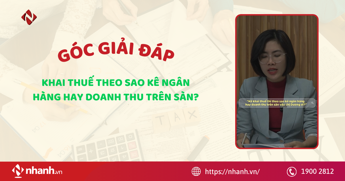 Giải đáp: Khai thuế theo sao kê ngân hàng hay doanh thu trên sàn?