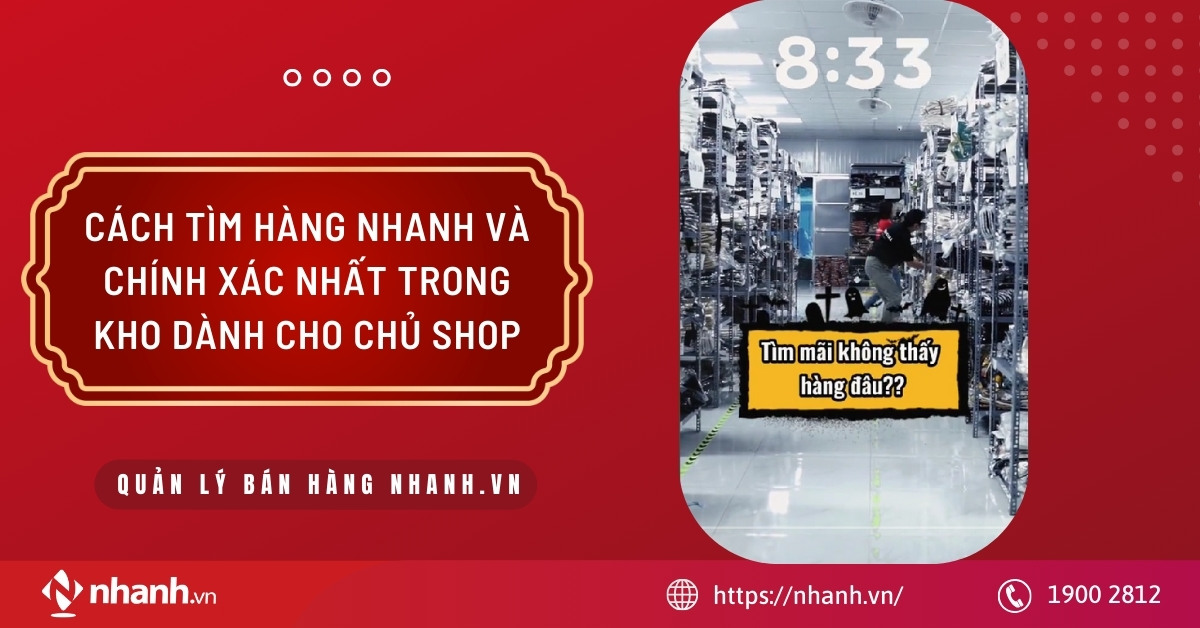 Cách tìm hàng nhanh và chính xác nhất trong kho dành cho chủ shop