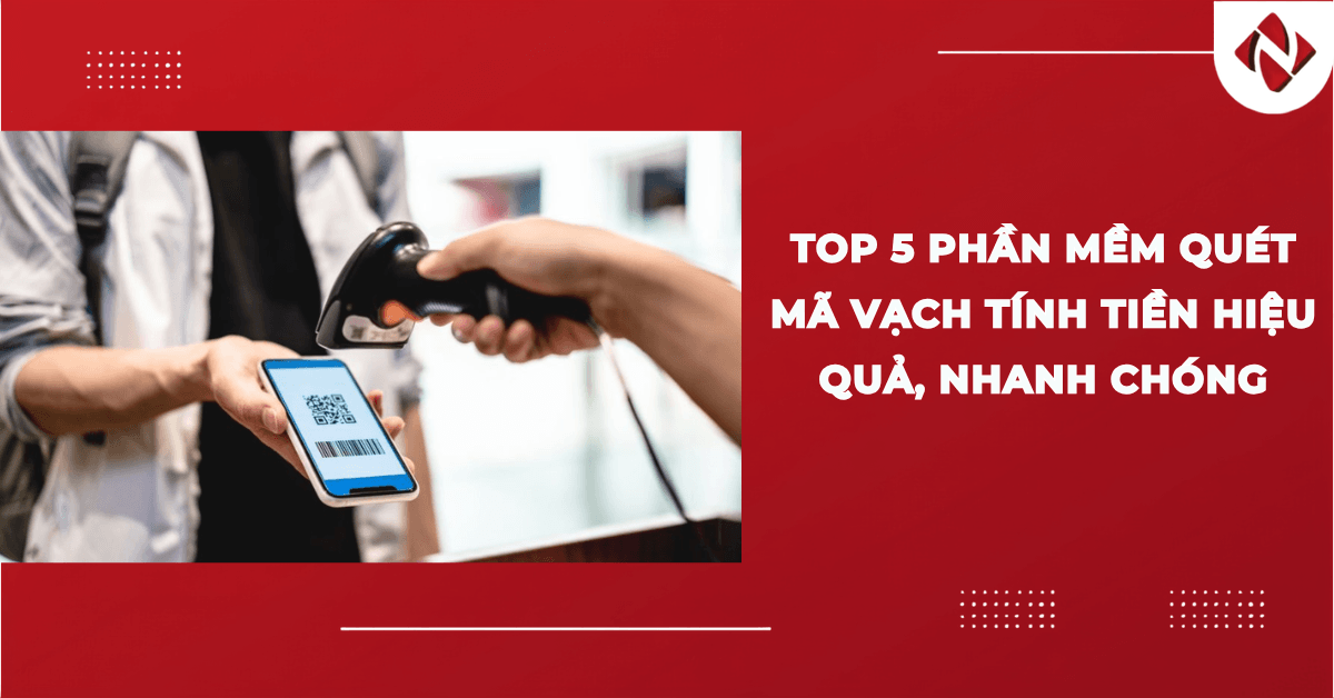 TOP 5 phần mềm quét mã vạch tính tiền hiệu quả, nhanh chóng