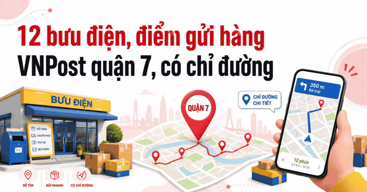 12 bưu điện, điểm gửi hàng VNPost quận 7, có chỉ đường