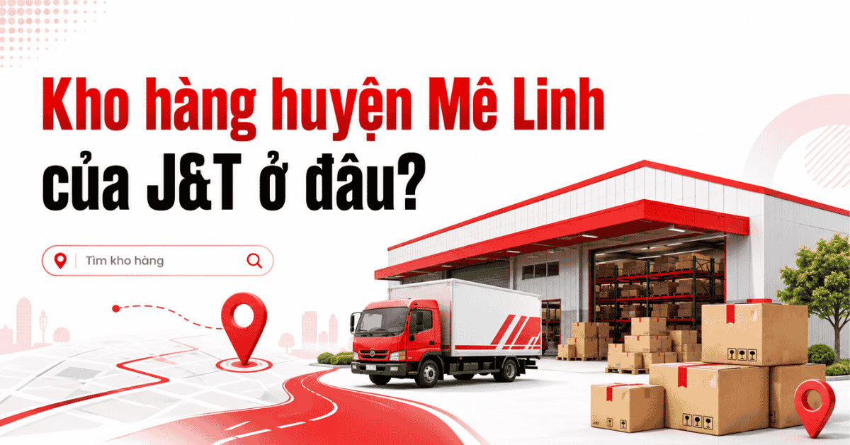 Kho hàng huyện Mê Linh của J&T ở đâu? Có thể đến trực tiếp kho để lấy hàng không?