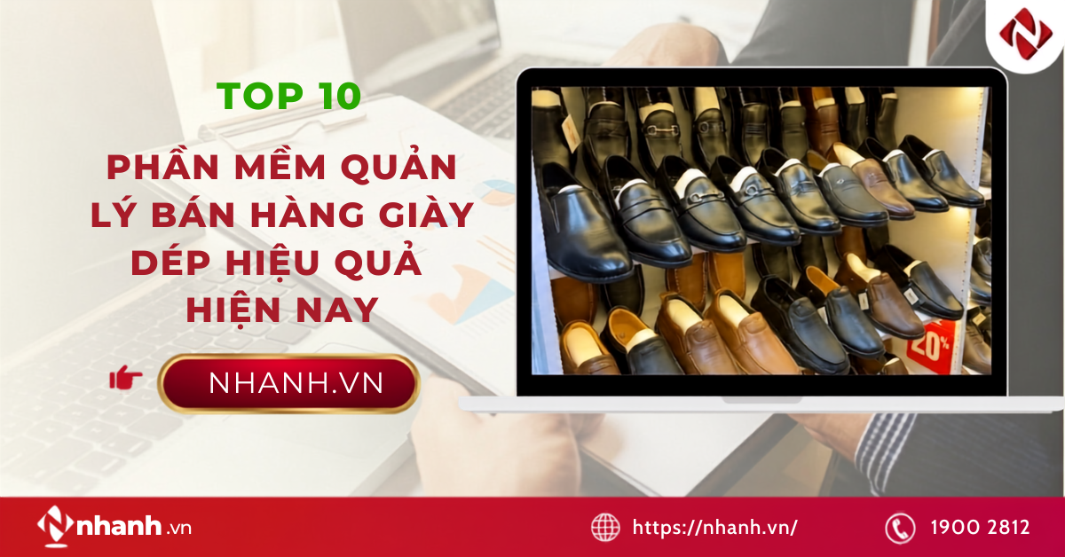 Top 10 phần mềm quản lý bán hàng giày dép hiệu quả hiện nay