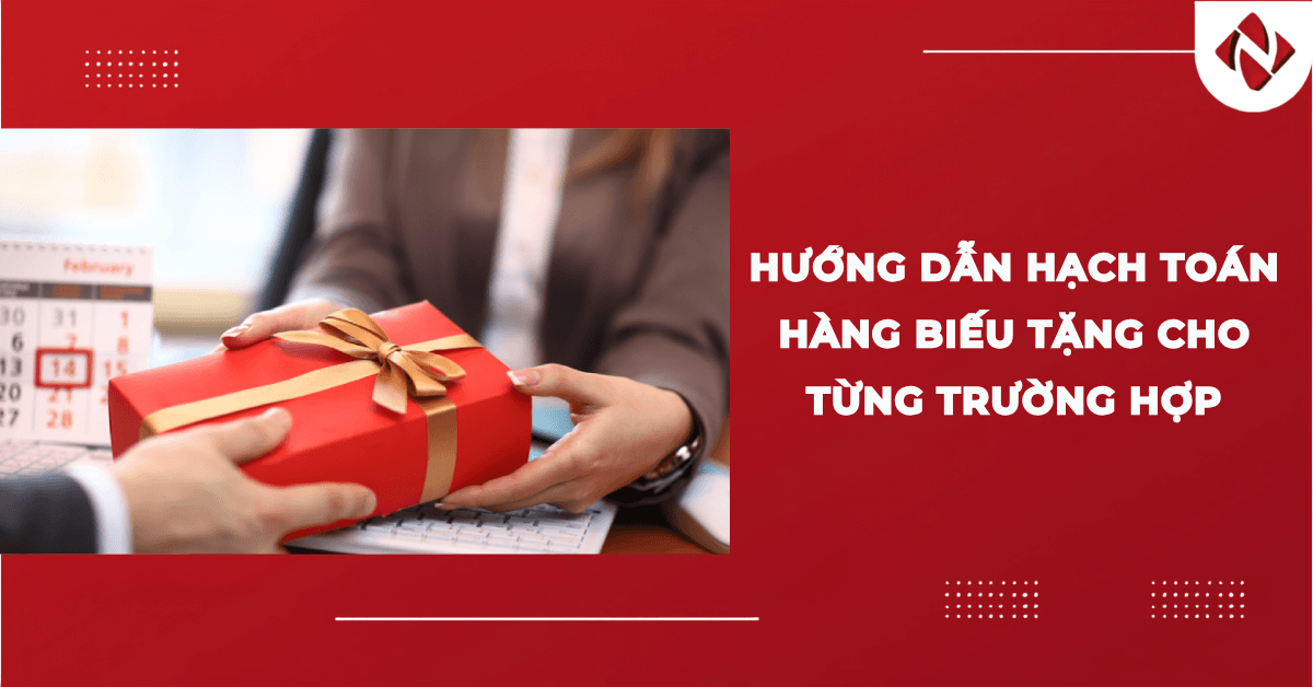 Hướng dẫn hạch toán hàng biếu tặng cho từng trường hợp