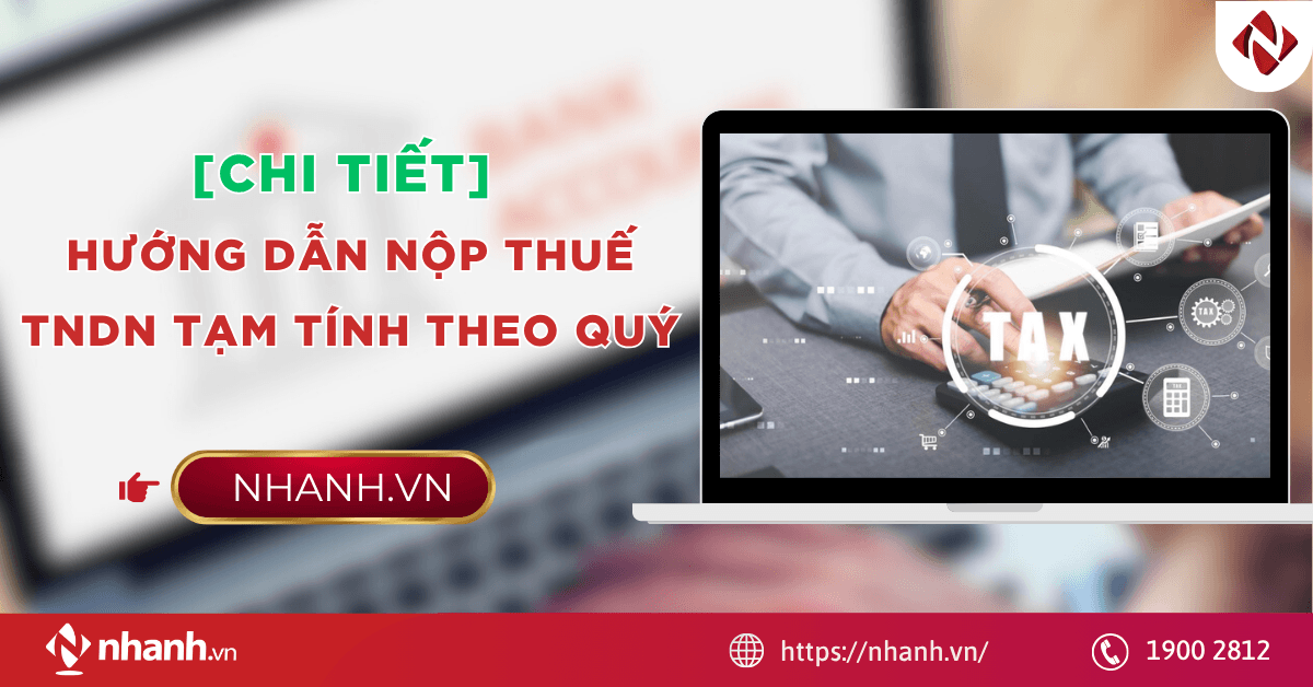 [Chi Tiết] Hướng dẫn nộp thuế TNDN tạm tính theo quý