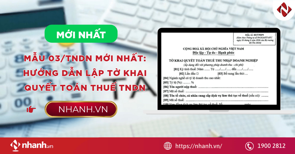Mẫu 03/TNDN mới nhất: Hướng dẫn lập tờ khai quyết toán thuế TNDN