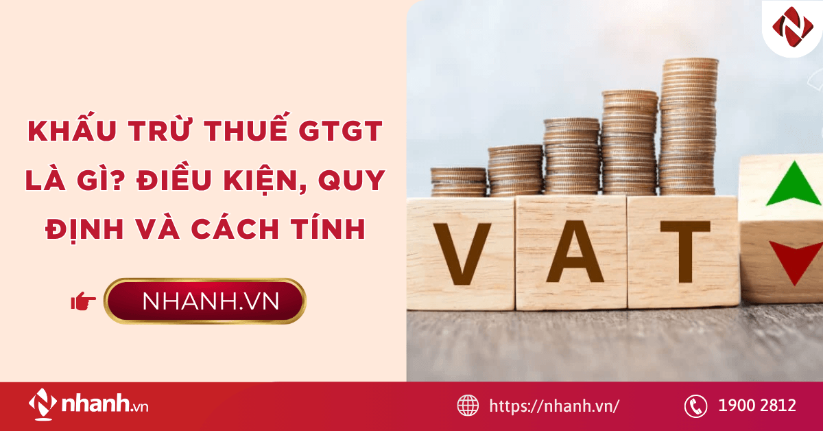 Khấu trừ thuế GTGT là gì? Điều kiện, quy định và cách tính