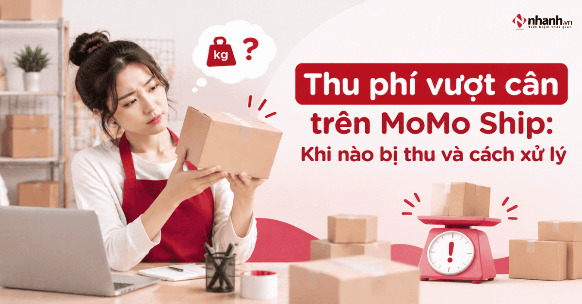 Thu phí vượt cân trên MoMo Ship: Khi nào bị thu và cách xử lý