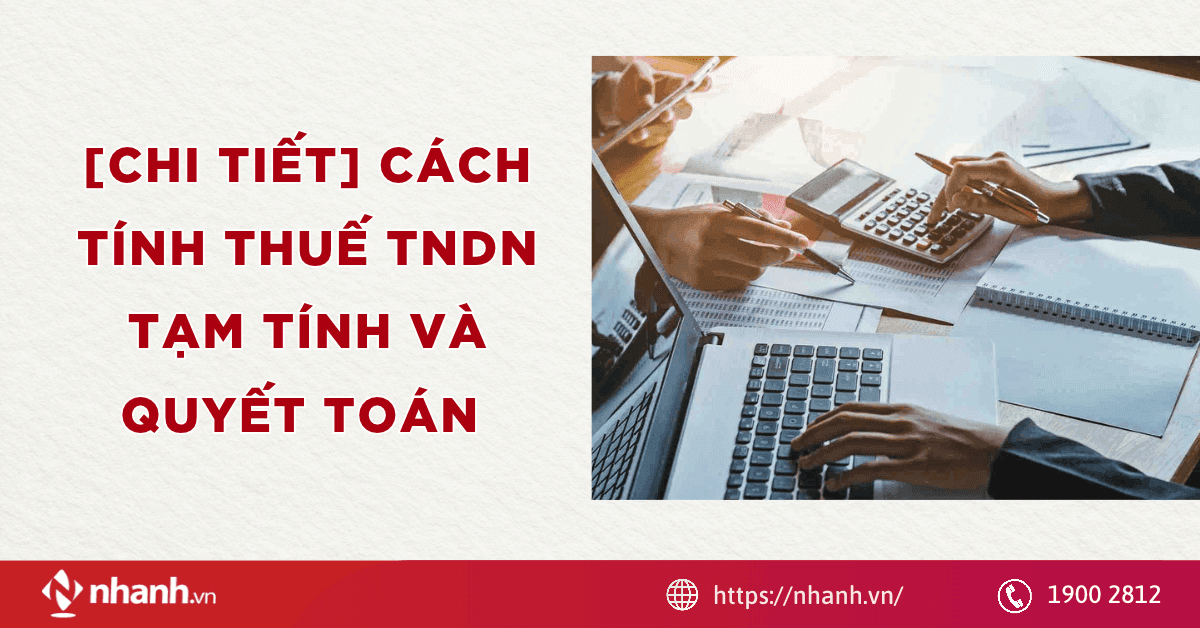 [CHI TIẾT] Cách tính thuế TNDN tạm tính và quyết toán