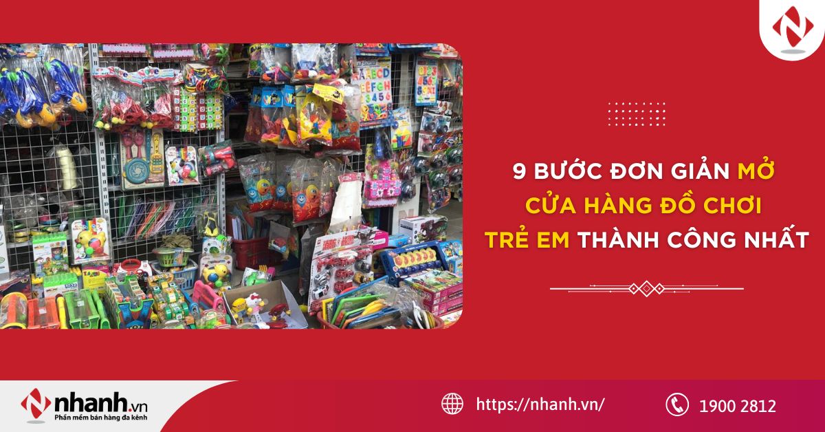 9 bước đơn giản mở cửa hàng đồ chơi trẻ em thành công nhất