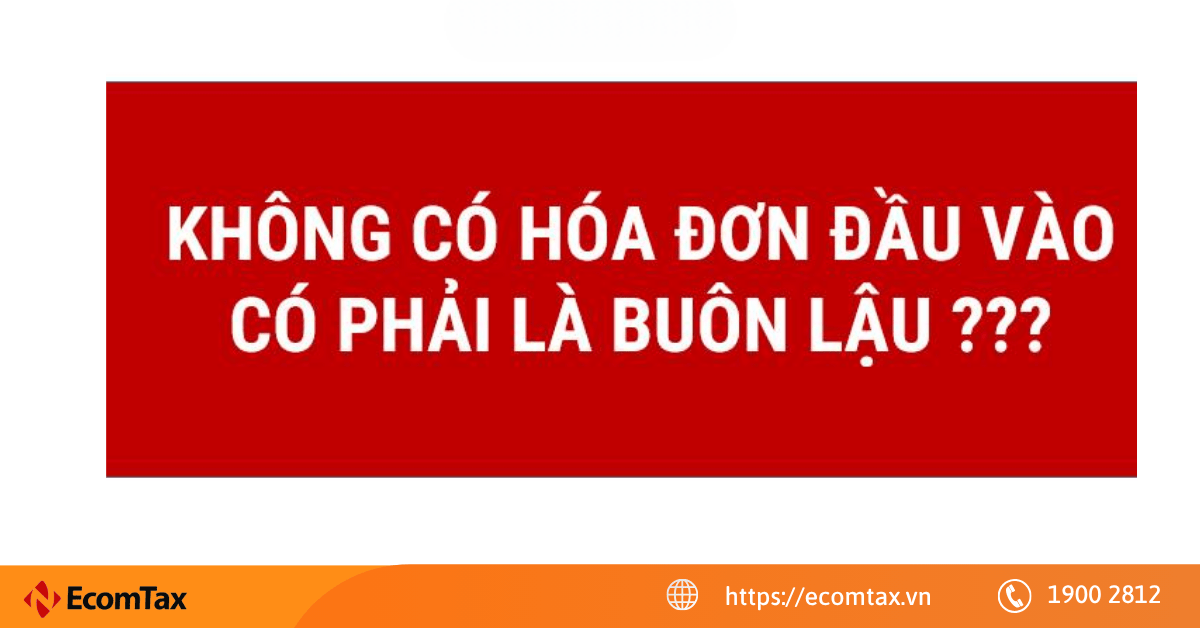 Không có hóa đơn đầu vào có phải là buôn lậu?