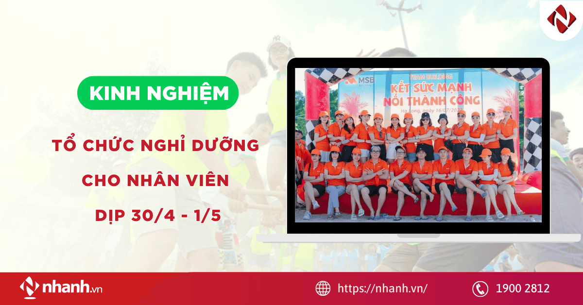 Kinh nghiệm tổ chức nghỉ dưỡng cho nhân viên dịp 30/4 - 1/5