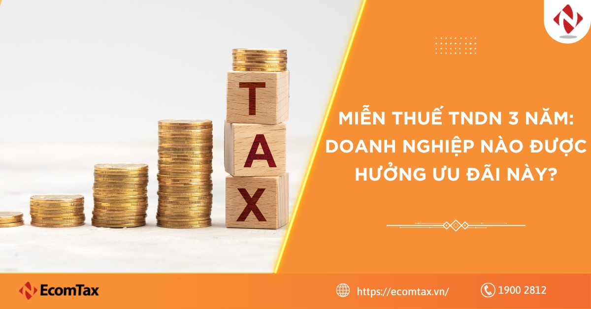 Miễn thuế TNDN 3 năm: Doanh nghiệp nào được hưởng ưu đãi này?