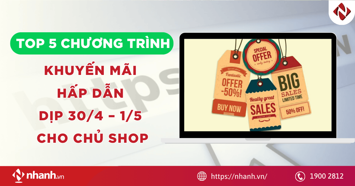 TOP 5 chương trình khuyến mãi hấp dẫn dịp 30/4 – 1/5 cho chủ shop