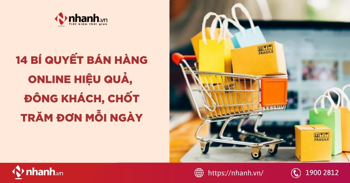 14 bí quyết bán hàng online hiệu quả, đông khách, chốt trăm đơn mỗi ngày
