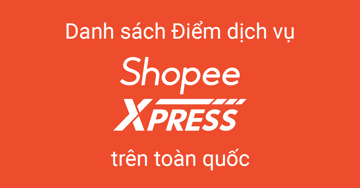 danh sách điểm dịch vụ Shopee Express trên toàn quốc