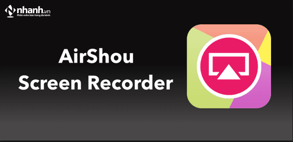 Phần mềm quay lại màn hình điện thoại AirShou Screen Recorder