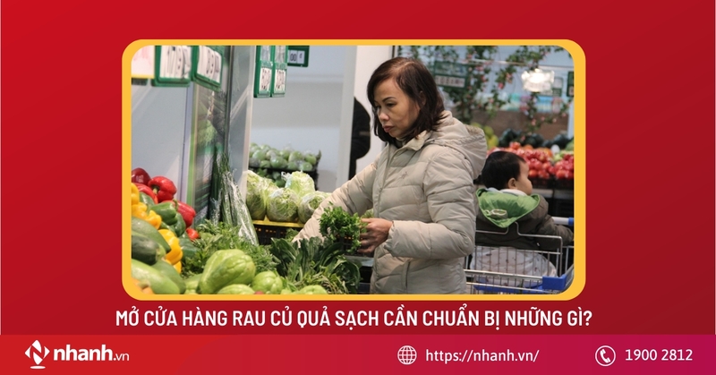 Mở cửa hàng rau củ quả sạch cần chuẩn bị những gì?