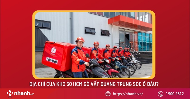 Địa chỉ của kho 50 HCM Gò Vấp Quang Trung SOC ở đâu?
