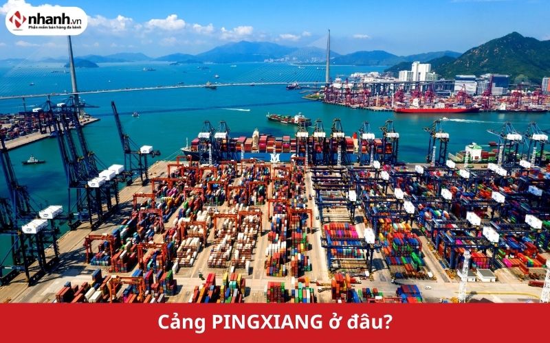 Cảng PINGXIANG ở đâu?
