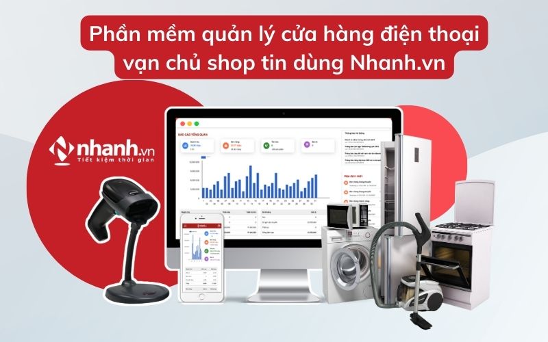 Phần mềm quản lý cửa hàng điện thoại vạn chủ shop tin dùng Nhanh.vn