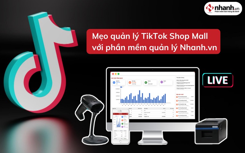Mẹo quản lý TikTok Shop Mall với phần mềm quản lý Nhanh.vn