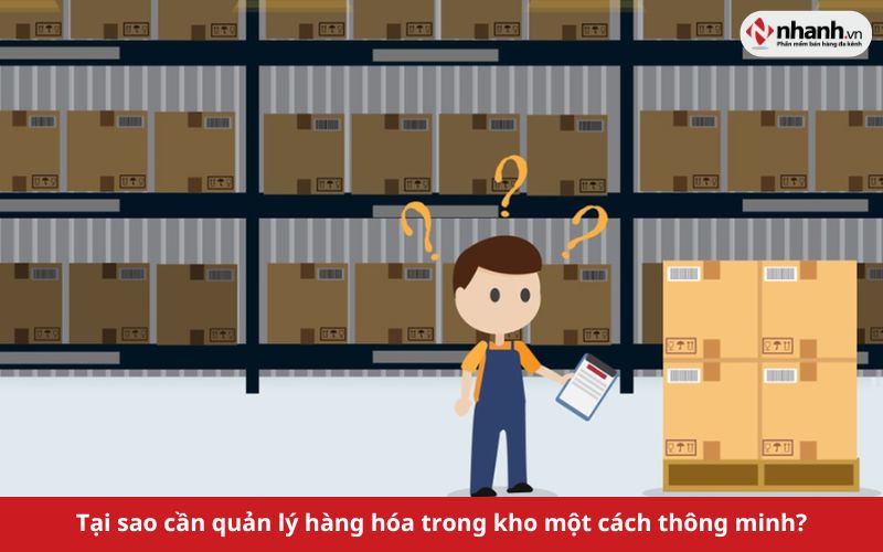 Tại sao cần quản lý hàng hóa trong kho một cách thông minh?