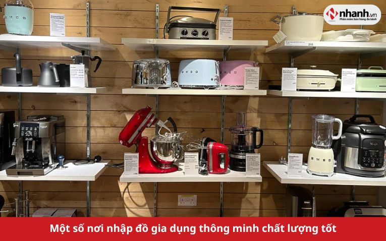 Một số nơi nhập đồ gia dụng thông minh chất lượng tốt