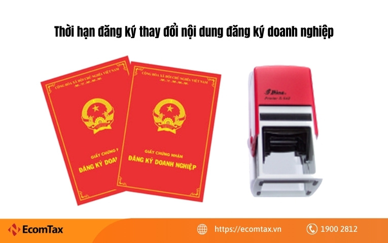 Thời hạn đăng ký thay đổi nội dung đăng ký doanh nghiệp trong bao lâu?