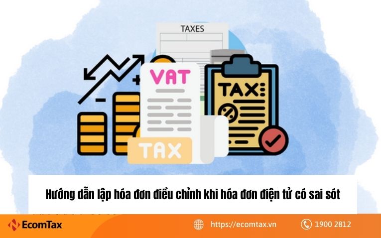 Hướng dẫn lập hóa đơn điều chỉnh khi hóa đơn điện tử có sai sót