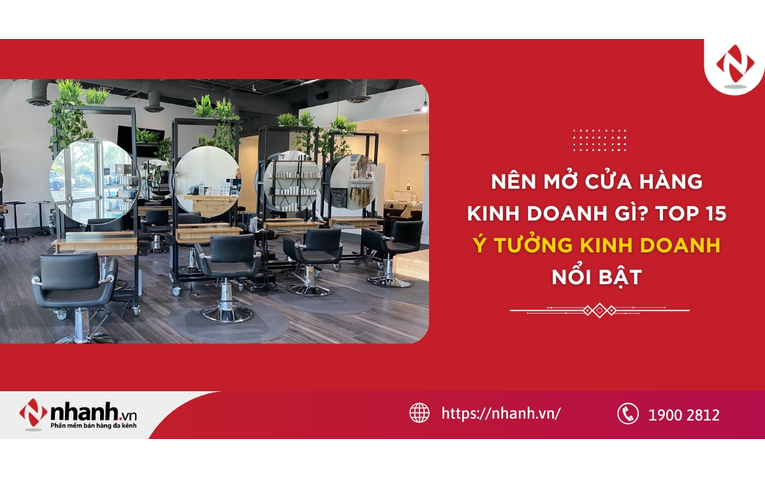Nên mở cửa hàng kinh doanh gì? TOP 15 ý tưởng kinh doanh nổi bật