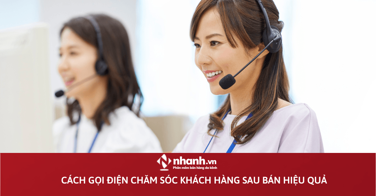 Cách gọi điện chăm sóc khách hàng sau bán hiệu quả