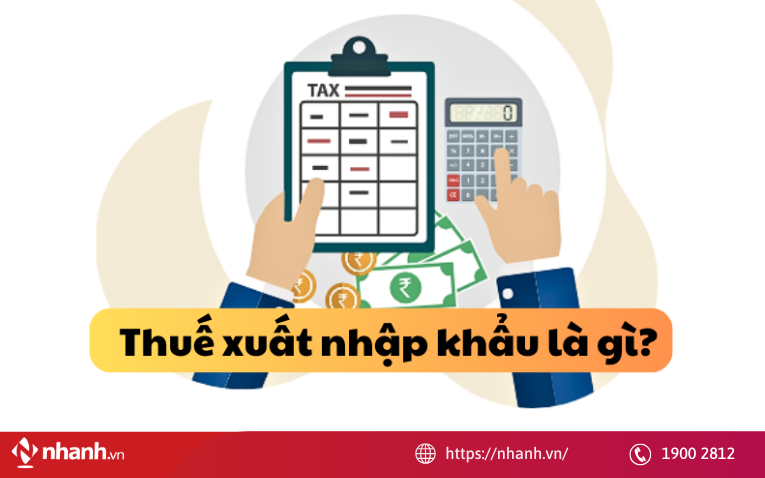 Thuế nhập khẩu là gì?