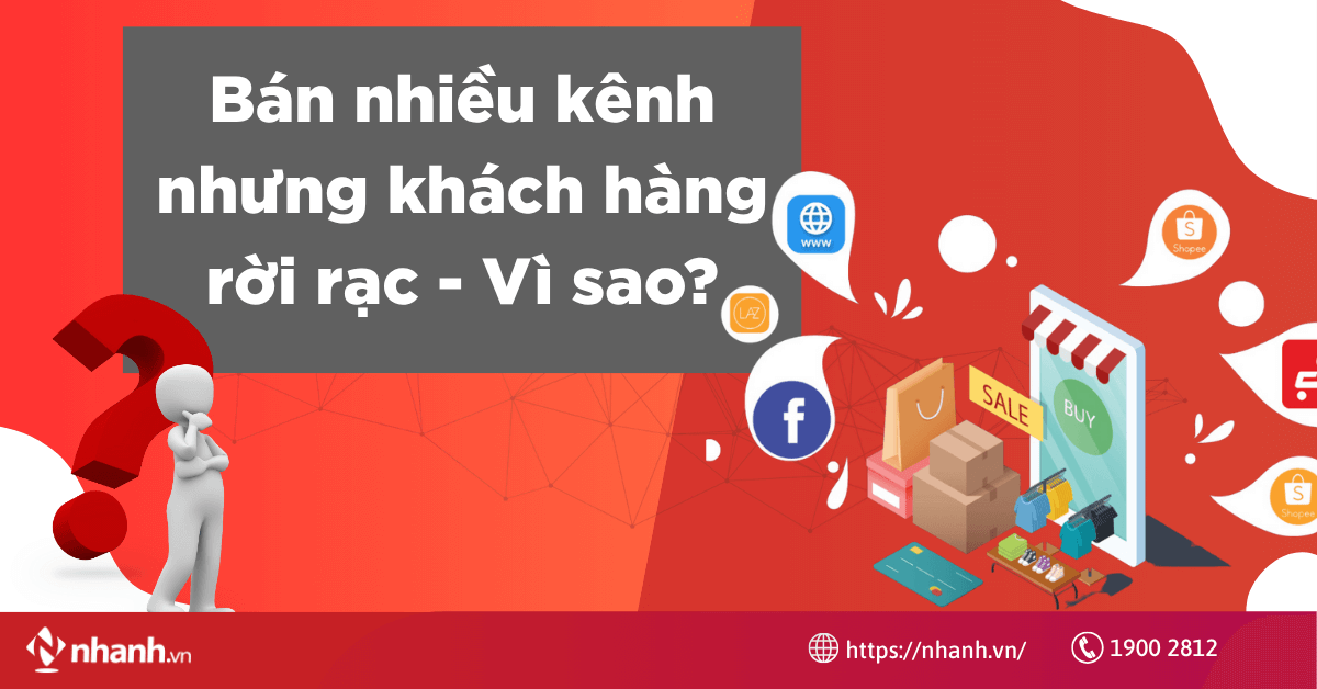 Vì sao bán nhiều kênh nhưng khách hàng rời rạc?