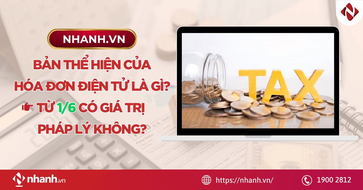 Bản thể hiện của hóa đơn điện tử là gì? Từ 1/6 có giá trị pháp lý không?