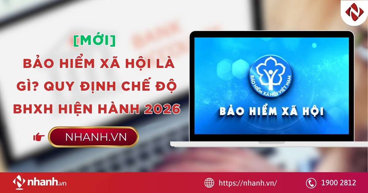 [MỚI] Bảo hiểm xã hội là gì? Quy định chế độ BHXH hiện hành 2026
