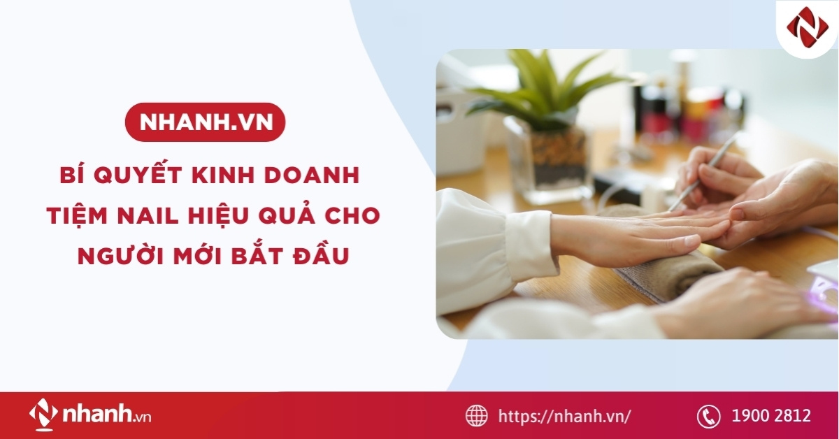 Bí quyết kinh doanh tiệm nail hiệu quả cho người mới bắt đầu 2026
