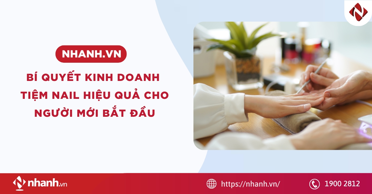 Bí quyết kinh doanh tiệm nail hiệu quả cho người mới bắt đầu 2026