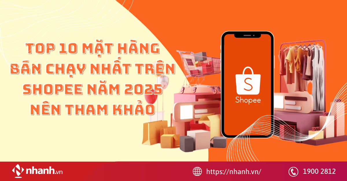 Top 10 mặt hàng bán chạy nhất trên Shopee năm 2025 nên tham khảo