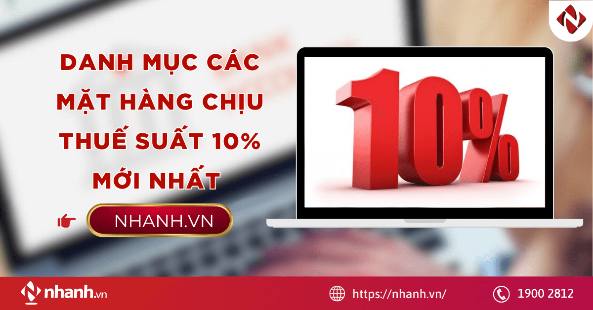 Danh mục các mặt hàng chịu thuế suất 10% mới nhất năm 2026
