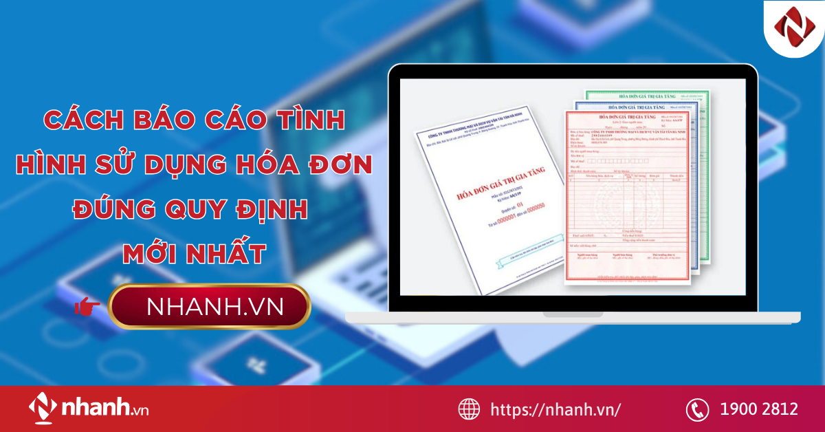 Cách báo cáo tình hình sử dụng hóa đơn đúng quy định mới nhất
