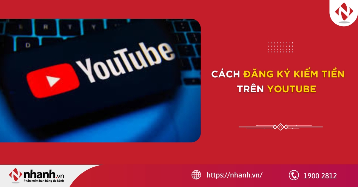 Cách đăng ký kiếm tiền trên youtube 2026