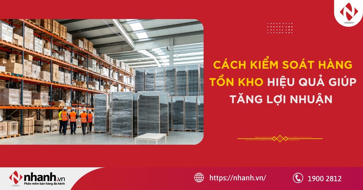 Cách kiểm soát hàng tồn kho hiệu quả giúp tăng lợi nhuận 2026