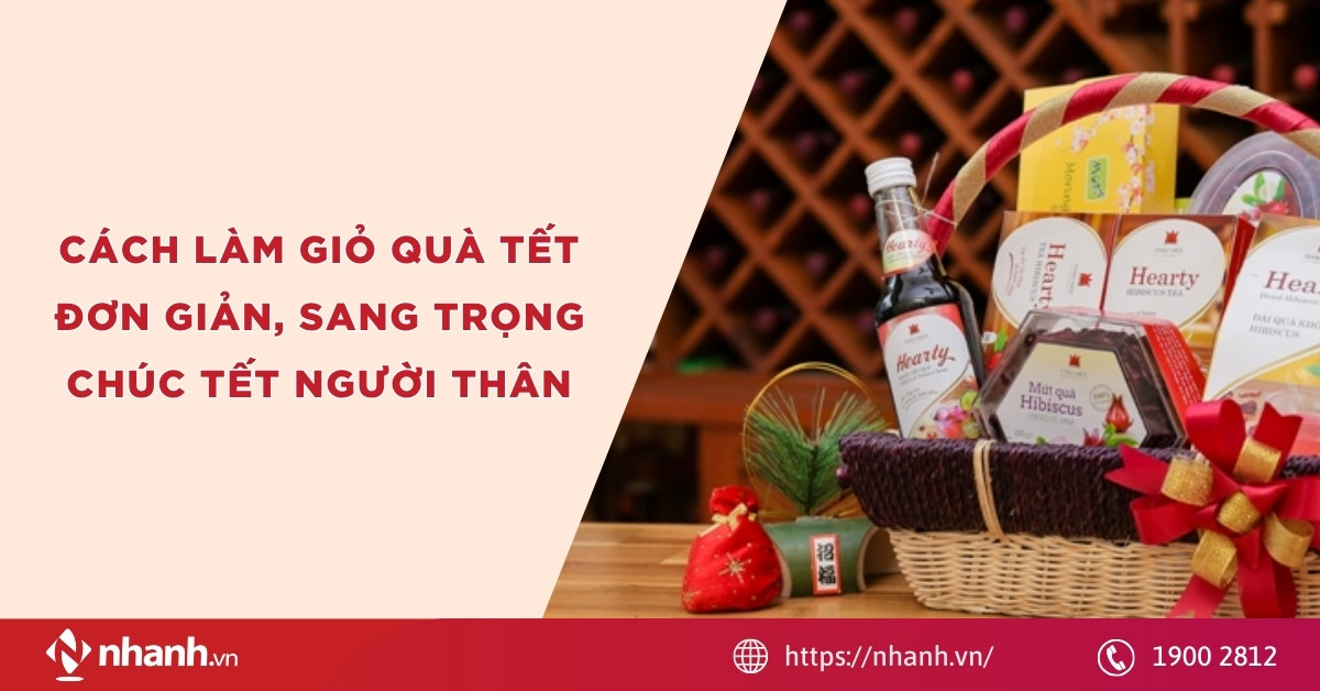 Cách làm giỏ quà Tết đơn giản, sang trọng chúc tết người thân