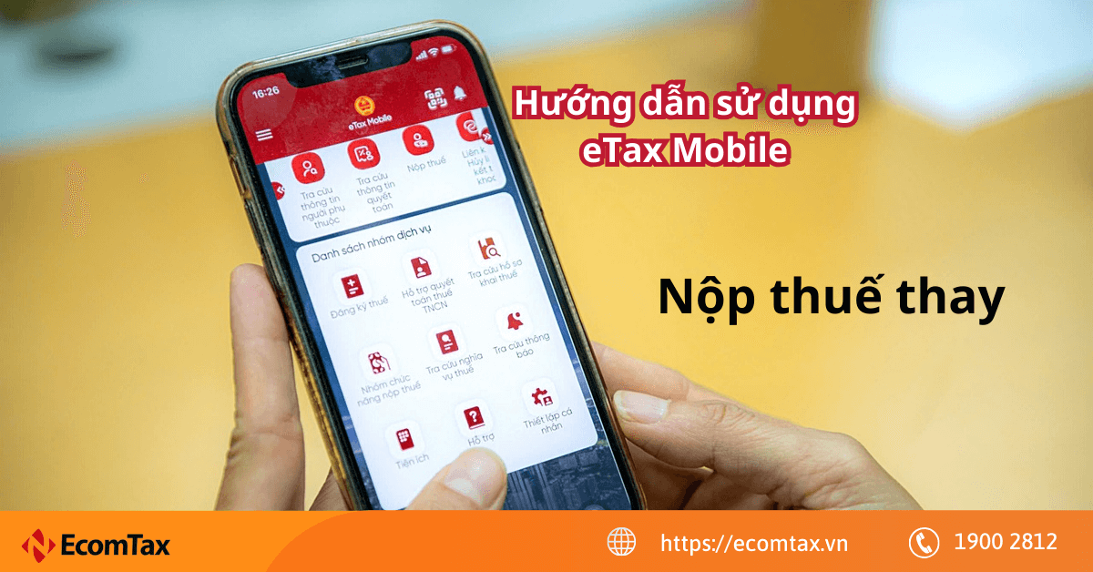 Cách nộp thuế thay thông qua app eTax Mobile