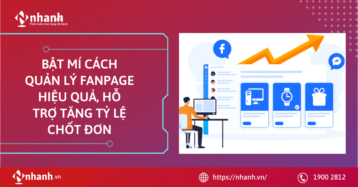 Cách quản lý Fanpage hiệu quả, hỗ trợ tăng tỷ lệ chốt đơn