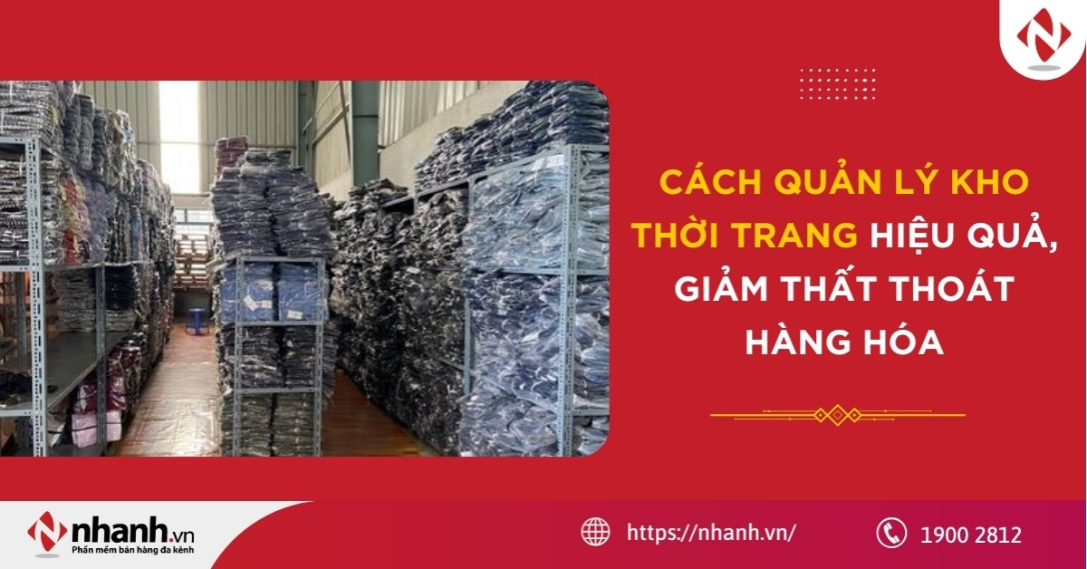 Cách quản lý kho thời trang hiệu quả, giảm thất thoát hàng hóa