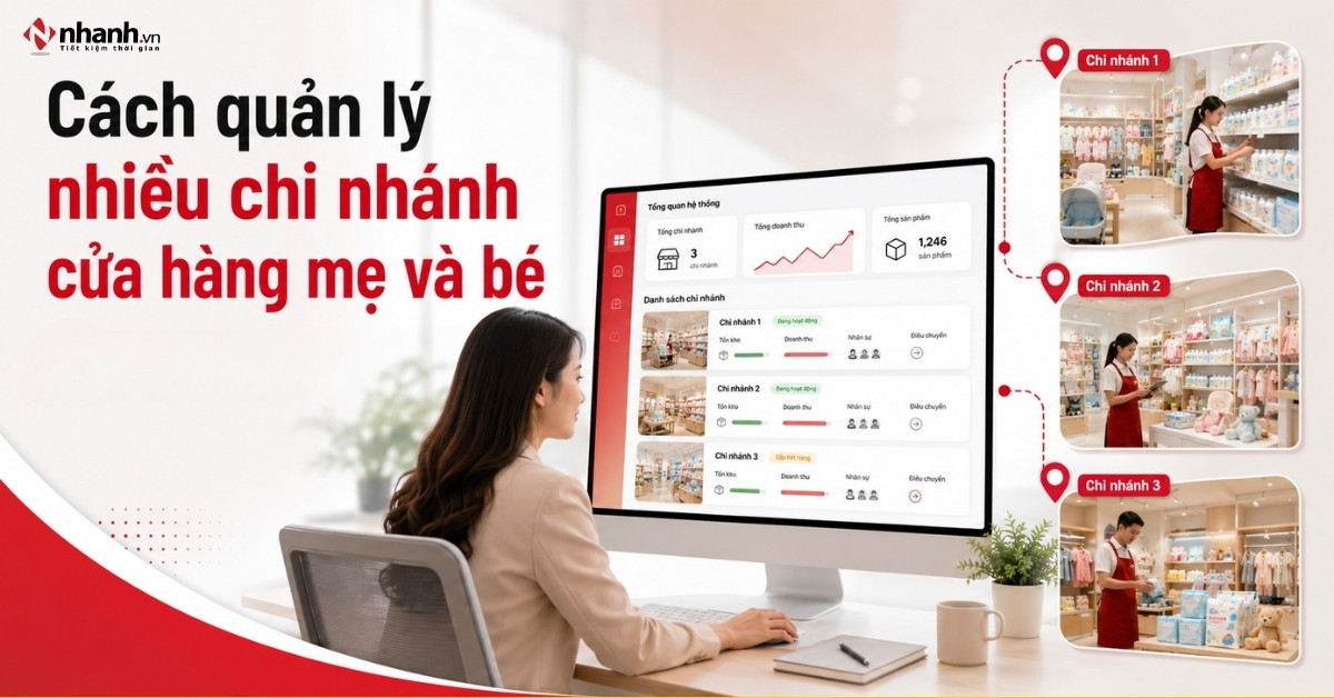 Cách quản lý nhiều chi nhánh cửa hàng mẹ và bé