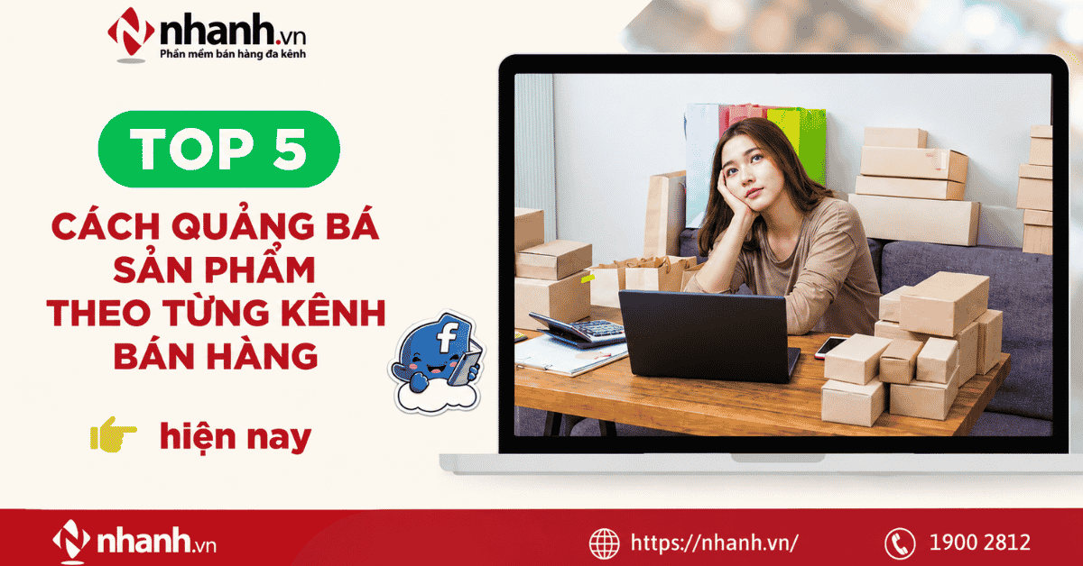 Top 5 cách quảng bá sản phẩm theo từng kênh bán hàng